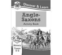KS2 Discover & Learn: History - Anglo-Saxons Activity Book, Year 5 & 6: superb for learning at home: Year 5 & 6