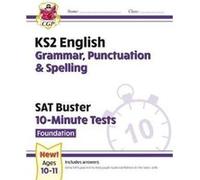 KS2 English SAT Buster 10Minute Tests Grammar Punctuation Spelling Foundation for 2025 by CGP Books CGP Books (Auteur)
