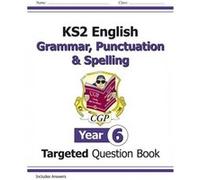 KS2 English Year 6 Grammar, Punctuation & Spelling Targeted Question Book (with Answers)