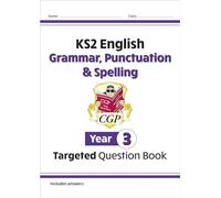 KS2 English Year 3 Grammar, Punctuation & Spelling Targeted Question Book (with Answers)