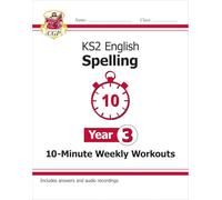 KS2 English Year 3 Spelling - 10-Minute Weekly Workouts (includes Online Audio)