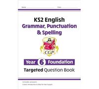 KS2 English Year 6 Foundation Grammar, Punctuation & Spelling Targeted Question Book with Answers
