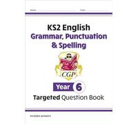 KS2 English Year 6 Grammar, Punctuation & Spelling Targeted Question Book (with Answers)