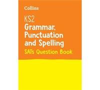 KS2 Grammar, Punctuation and Spelling SATs Practice Question Book Ks2 Collins, (Auteur)