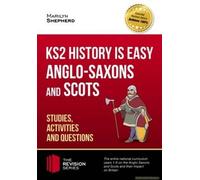 Ks2 History Is Easy: Anglo-Saxons And Scots (Studies, Activities & Questions) Achieve 100%