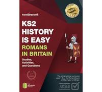 KS2 History is Easy Romans in Britain: Studies, Activities & Questions