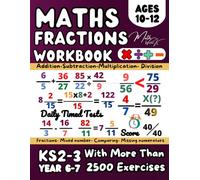 KS2- KS3 Maths Book for 10-12 Year Olds, Operations with Fractions, Equivalent and Comparing Fractions, Mixed number and Improper Fractions: Year 6, 7 ... Dividing Fractions, Math Garde 5, 6
