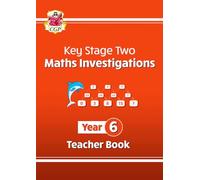 KS2 Maths Investigations Year 6 Teacher Book