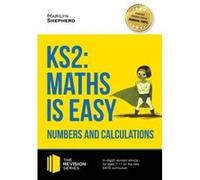 KS2: Maths is Easy - Numbers and Calculations. In-depth revision advice for ages 7-11 on the new SATS curriculum. Achieve 100% (Revision Series) - [Version Originale] Inconnu (Auteur)