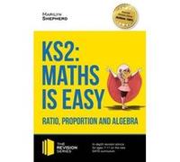 KS2: Maths is Easy - Ratio, Proportion and Algebra. In-depth revision advice for ages 7-11 on the new SATS curriculum. Achieve 100% (Revision Series) - [Version Originale] Inconnu (Auteur)