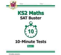 KS2 Maths SAT Buster 10Minute Tests Book 2 for the 2025 tests by CGP Books Cgp Books, (Auteur)