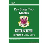 Ks2 Maths Targeted Study Book - Year 6+, Challenging Maths For Year 6 Pupils