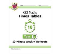 KS2 Maths : Times Tables 10-Minute Weekly Workouts - Year 5 : ideal for catch-up a