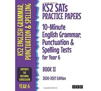 Ks2 Sats Practice Papers 10-Minute English Grammar, Punctuation And Spelling Tests For Year 6