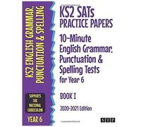 Ks2 Sats Practice Papers 10-Minute English Grammar, Punctuation And Spelling Tests For Year 6