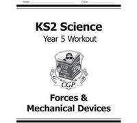 Ks2 Science Year Five Workout: Forces & Mechanical Devices (For The New Curriculum) (Paperback) Cgp Books, (Auteur)