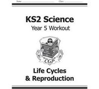Ks2 Science Year Five Workout: Life Cycles & Reproduction (For The New Curriculum) (Paperback) Cgp Books Cgp Books, (Auteur)