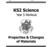 Ks2 Science Year Five Workout: Properties & Changes Of Materials (For The New Curriculum) (Paperback) Cgp Books, (Auteur)