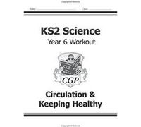 KS2 Science Year Six Workout: Circulation & Keeping Healthy (for the New Curriculum) Cgp Books (Auteur)