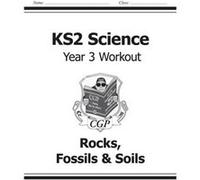 Ks2 Science Year Three Workout: Rocks, Fossils & Soils (For The New Curriculum) (Paperback) Cgp Books, (Auteur)