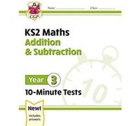 KS2 Year 3 Maths 10Minute Tests Addition Subtraction by CGP Books CGP Books (Auteur)