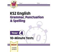 KS2 Year 4 English 10-Minute Tests: Grammar, Punctuation & Spelling