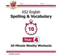 KS2 Year 4 English 10-Minute Weekly Workouts: Spelling & Vocabulary