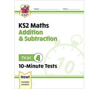 Ks2 Year 4 Maths 10-Minute Tests: Addition & Subtraction