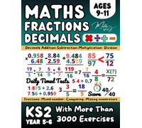 KS2 Year 5, 6 Maths Workbook, Adding, Subtracting, Multiplying, Dividing Fractions and Decimals, Converting Fractions,Comparing, Equivalent: Maths ... (Answer Key Included), Grade 4-5 Math