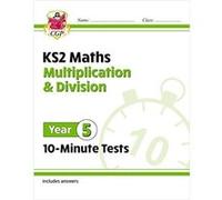 KS2 Year 5 Maths 10-Minute Tests: Multiplication & Division