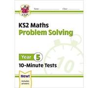 KS2 Year 5 Maths 10-Minute Tests: Problem Solving