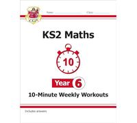 KS2 Year 6 Maths 10-Minute Weekly Workouts