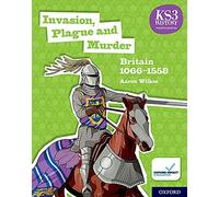 KS3 Histoire 4ème édition : Invasion, peste et meurtre : Britain 1066-1558 Student Book