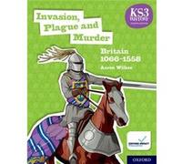 KS3 History 4th Edition Invasion Plague and Murder Britain 10661558 Student Book by Aaron Wilkes Unknown (Auteur)