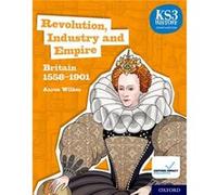 KS3 History 4th Edition Revolution Industry and Empire Britain 15581901 Student Book by Aaron Wilkes Aaron Wilkes (Auteur)