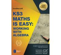 KS3 Maths is Easy: Working with Algebra. Complete Guidance for the New KS3 Curriculum (Revision Series) - [Livre en VO] How2become (Auteur)