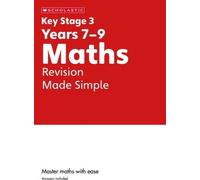 KS3 Maths Revision Made Simple Years 7-9