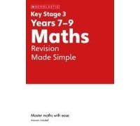 Ks3 Maths Revision Made Simple Years 7-9