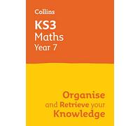 Ks3 Maths Year 7: Organise and Retrieve Your Knowledge: Ideal for Year 7