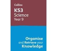 Ks3 Science Year 9: Organise And Retrieve Your Knowledge