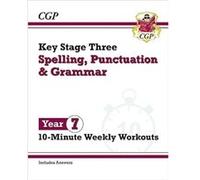 KS3 Year 7 Spelling Punctuation and Grammar 10Minute Weekly Workouts by CGP Books CGP Books (Auteur)