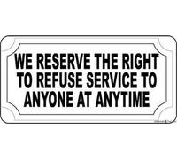 KSFEITING Panneau d'avertissement « We Reserve The Right to Refuse Service to Anyone Anytime » - Décoration murale extérieure et intérieure - 30,5 x 20,3 cm - En aluminium