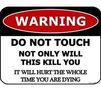 KSFEITING Plaque en métal avec inscription « Do Not Touch Not Only Will This Kill You It Will Hurt The Whole Time You are Dying for Outdoor & Indoor », 20,3 x 30,5 cm