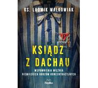Ksiądz z Dachau - Ludwik Walkowiak (littérature, histoire en polonais)