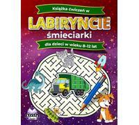 Książka ćwiczeń w labiryncie śmieciarki dla dzieci w wieku 8-12 lat. Zabawne łamigłówki wspierające rozwój poznawczy dzieci: Ćwiczenia i gry umysłowe dla dzieci