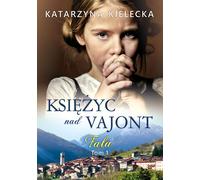 Księżyc nad Vajont Tom 1 Fala - Katarzyna Kielecka (Littérature, Roman social en polonais)