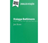 Ksiga Baltimore Ksika Joël Dicker (Analiza Ksiki): Pena Analiza I Szczegóowe Podsumowanie Pracy