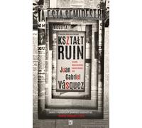 Kształt ruin - Juan Gabriel Vásquez (livre en polonais)