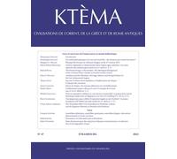 Ktèma N° 47/2022 Civilisations de l'Orient, de la Grèce et de Rome antiques - Dominique Lenfant - Presses Universitaires Strasbourg - broché - Revue