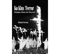 Ku Klux Terror: Birmingham, Alabama, From 1866-Present